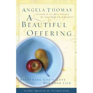   Returning Gods Love with Your Life [Paperback] Angela Thomas Books