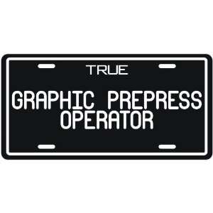  New  True Graphic Prepress Operator  License Plate 