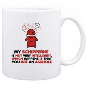  New  My Schipperke Is Not Very Intelligent ,   Mug 