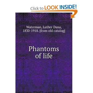  Phantoms of life (1922) (9781275280588) Luther Dana, 1830 