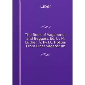   by M. Luther, Tr. by J.C. Hotten From Liber Vagatorum. Liber Books