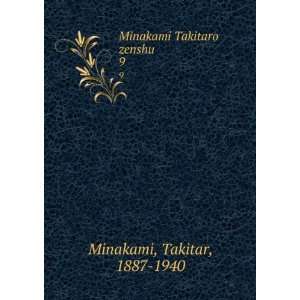    Minakami Takitaro zenshu. 9 Takitar, 1887 1940 Minakami Books