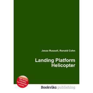  Landing Platform Helicopter Ronald Cohn Jesse Russell 