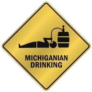  ONLY  MICHIGANIAN DRINKING  CROSSING SIGN STATE MICHIGAN 