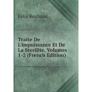 Traite De Limpuissance Et De La Sterilite, Volumes 1 2 (French 