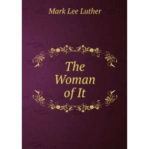  The Woman of It Mark Lee Luther Books