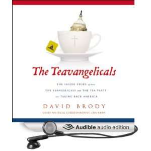 Teavangelicals The Inside Story of How the Evangelicals and the Tea 