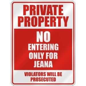  PROPERTY NO ENTERING ONLY FOR JEANA  PARKING SIGN
