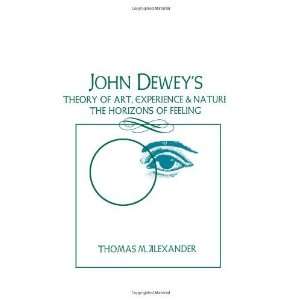  John Deweys Theory of Art, Experience and Nature the 