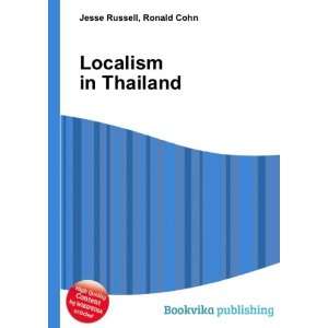  Localism in Thailand Ronald Cohn Jesse Russell Books
