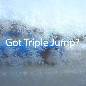  Got Triple Jump? White Decal Field Event Window White 