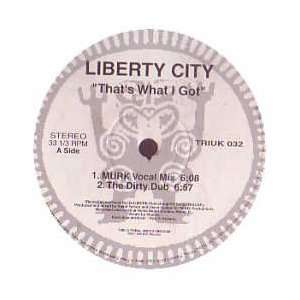  LIBERTY CITY / THATS WHAT I GOT LIBERTY CITY Music