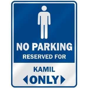   NO PARKING RESEVED FOR KAMIL ONLY  PARKING SIGN