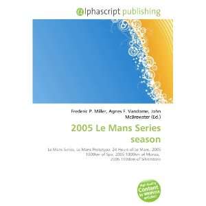  2005 Le Mans Series season (9786133789104) Books