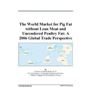 World Market for Pig Fat without Lean Meat and Unrendered Poultry Fat 