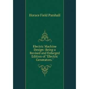   Edition of Electric Generators. Horace Field Parshall Books