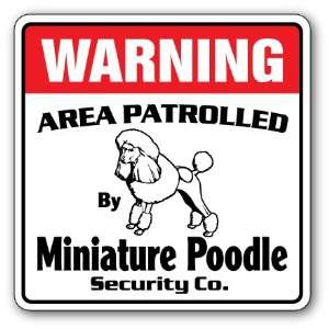 MINIATURE POODLE  Security Sign  Area Patrolled by pet signs