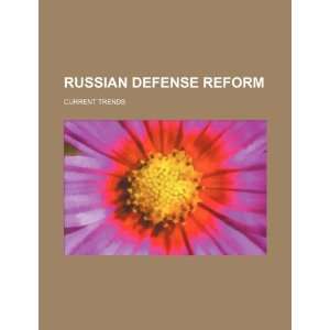  Russian defense reform current trends (9781234150686) U 