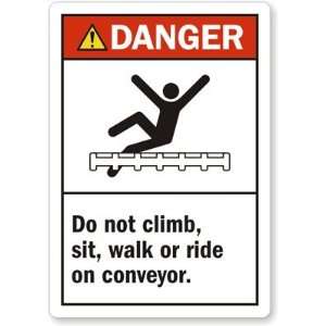  Danger Do Not Climb, Sit, Walk or Ride on Conveyor 