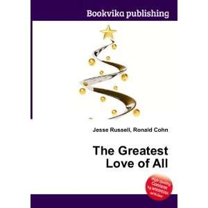  The Greatest Love of All Ronald Cohn Jesse Russell Books