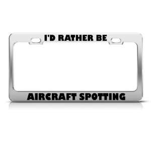  ID Rather Be Aircraft Spotting Metal license plate frame 