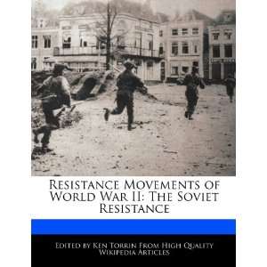  Resistance Movements of World War II The Soviet Resistance 