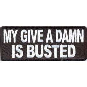  MY GIVE A DAMN IS BUSTED FUNNY Quality Biker Patch 