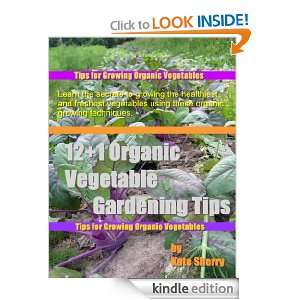 12 + 1 Organic Vegetable Garden ing Tips Kate Sherry ebooks 