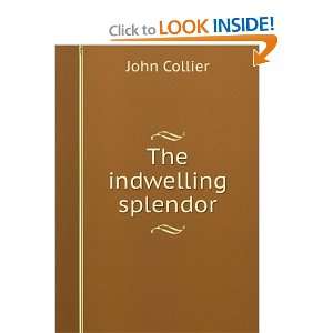  The indwelling splendor John Collier Books