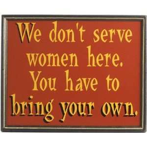  We Dont Serve Women Framed Sign
