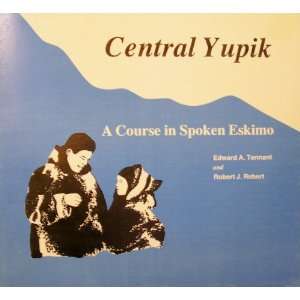  Central Yupik A Course in Spoken Eskimo Student Manual 