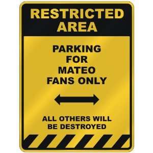  RESTRICTED AREA  PARKING FOR MATEO FANS ONLY  PARKING 