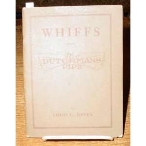  Whiffs From the Dutchmans Pipe Louis C. Jones, Vignettes 