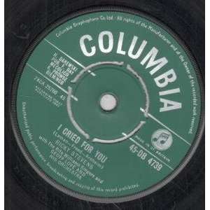  I CRIED FOR YOU 7 INCH (7 VINYL 45) UK COLUMBIA 1961 