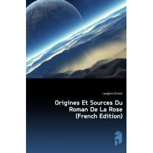  Origines Et Sources Du Roman De La Rose (French Edition 
