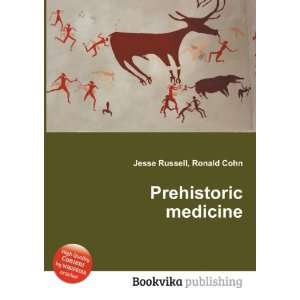  Prehistoric medicine Ronald Cohn Jesse Russell Books