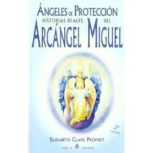 Angeles De Proteccion/Protection Angels Historias Reales Del Arcangel 