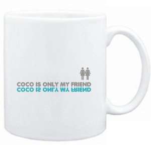  Mug White  Coco is only my friend  Female Names Sports 