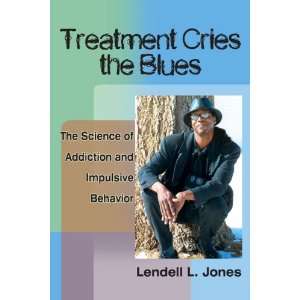  Treatment Cries the Blues The Science of Addiction and 