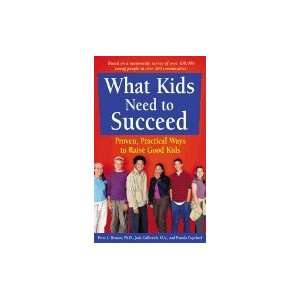 What Kids Need to SucceedProven, Practical Ways to Raise Good Kids 