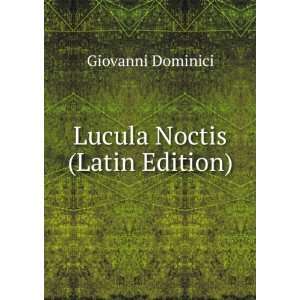  Lucula Noctis (Latin Edition) Giovanni Dominici Books