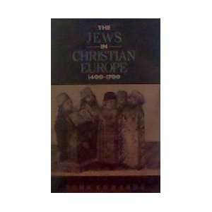  The Jews in Christian Europe 1400 1700 (Christianity and 