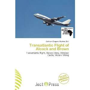  Transatlantic Flight of Alcock and Brown (9786200894373 