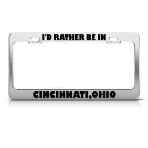 Rather Be In Cincinnati Ohio license plate frame Stainless Metal 
