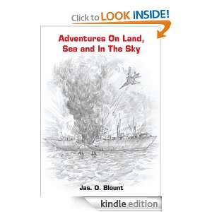 Adventures On Land, Sea and In The Sky Jas. O. Blount  