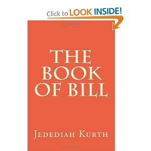  The Book of Bill (9781466367357) Jedediah Kurth Books