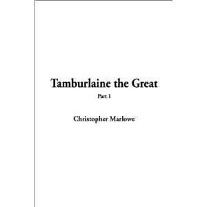  Tamburlaine the Great, Part 1 (Pt. 1) (9781404336100 
