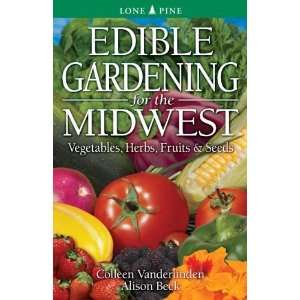  Edible Gardening for the Midwest Vegetables, Herbs 