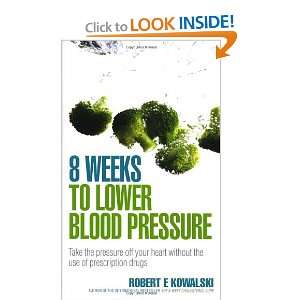  8 Weeks to Lower Blood Pressure Take the Pressure Off 