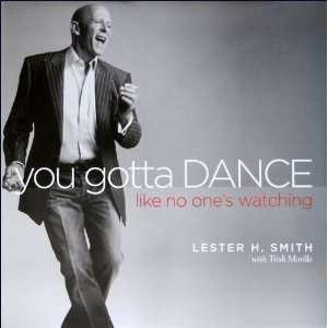  You Gotta DANCE Like No Ones Watching [Hardcover] Lester 
